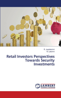 Retail Investors Perspectives Towards Security Investments