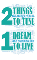 Two Things to Tune One Dream to Live