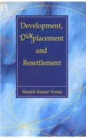 Development, Displacement and Resettlement