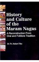 History and Culture of the Maram Nagas: A Reconstruction From Oral and Folklore Tradtion
