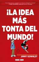 La Idea Mas Tonta del Mundo!