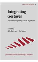 Integrating Gestures: The interdisciplinary nature of gesture: 4 (Gesture Studies)