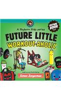 Future Little Workout-aholic