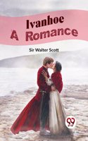 Ivanhoe A Romance Sir Walter Scott