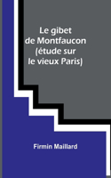 gibet de Montfaucon (étude sur le vieux Paris)
