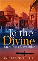 To the Divine Grace from a Micro Indian
