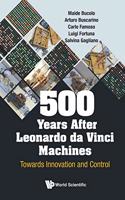 500 Years After Leonardo da Vinci Machines