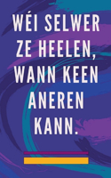 Wéi Selwer ze Heelen, Wann Keen Aneren Kann.