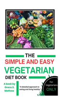The Simple and Easy Vegetarian Diet Book