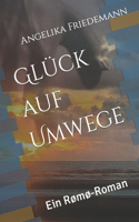 Glück auf Umwege