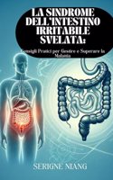 Sindrome dell'Intestino Irritabile Svelata