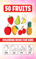 50 Fruits Coloring Book For Kids: Fruits Coloring Book For Kids, Toddlers, Boys and Girls. Great gift for someone who loves Drawing Fruits (50 Coloring Pages With Fruits Name)