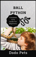 Ball Python: Complete Care Guide For Beginners