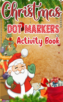 Christmas Dot Markers Activity Book: Christmas Dot Marker Activity Book for Kids, Fun Toddler's Christmas Gift or Present for Toddlers