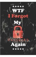 WTF I Forgot My Password Again