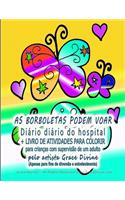 AS BORBOLETAS PODEM VOAR Diário diário do hospital + LIVRO DE ATIVIDADES PARA COLORIR para crianças com supervisão de um adulto pelo artista Grace Divine