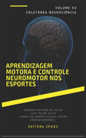 Aprendizagem motora e controle neuromotor nos esportes - volume 3