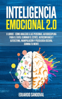 Inteligencia Emocional 2.0: 6 libros - Cómo Analizar a las Personas, Autodisciplina para el Éxito, Eliminar el Estrés, Autoconfianza y Autoestima, Manipulación y Psicología Osc