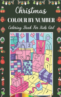 Christmas Colour By Number Coloring Book For Kids Girl: A Beautiful Christmas Coloring Book With Many Christmas Images. A Great Way To Color For Relaxation And Stress Relief best gift for kids Girl 2020