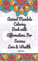 Animal Mandala Coloring Book with Affirmations For Success Love & Wealth