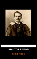 Adjutor Rivard - Chez Nous