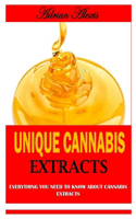 Unique Cannabis Extracts: Everything You Need To Know About Cannabis Extracts