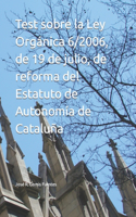 Test sobre la Ley Orgánica 6/2006, de 19 de julio, de reforma del Estatuto de Autonomía de Cataluña