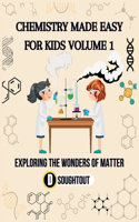 Chemistry Made Easy For Kids Volume 1