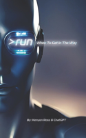 >run: When To Get In The Way