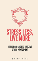 Stress Less, Live More