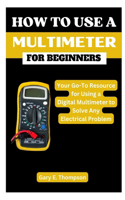 How to Use a Multimeter for Beginners
