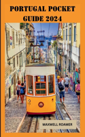 Portugal Pocket Guide 2024: Explore Portugal, Best Things to do, Getting Around, What to see, Local Secrets for an Unforgettable Experience, Where to stay, Safety and Budget Ti
