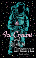 Ice Creams and Space Dreams