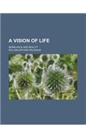 A Vision of Life; Semblance and Reality: (English)