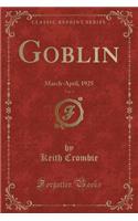 Goblin, Vol. 5: March-April, 1925 (Classic Reprint)