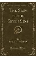 The Sign of the Seven Sins (Classic Reprint)