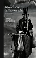 When I Was a Photographer (The MIT Press)