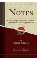 Notes, Vol. 2 of 3: Critical, Explanatory, and Practical on the Book of the Prophet Isaiah (Classic Reprint)