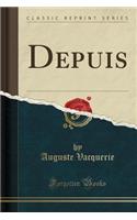 Depuis (Classic Reprint)