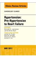 Hypertension: Pre-Hypertension to Heart Failure, an Issue of Cardiology Clinics