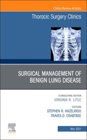 Surgical Management of Benign Lung Disease, an Issue of Thoracic Surgery Clinics: Volume 31-2