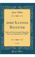 2000 Illinois Register, Vol. 24: Rules of Governmental Agencies; Issue 24, September 22, 2000 (Classic Reprint)