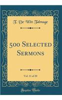 500 Selected Sermons, Vol. 11 of 20 (Classic Reprint)