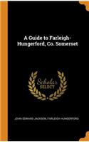 Guide to Farleigh-Hungerford, Co. Somerset