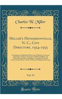 Miller's Hendersonville, N. C., City Directory, 1954-1955, Vol. 13: Containing an Alphabetical Directory of Business Concerns and Private Citizens, Occupants of Office Buildings and Other Business Places Including a Complete Street and Avenue Guide