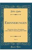 Erinnerungen, Vol. 4: Würzburg, Sedan, Königsberg (1863-1888); 2. Abtheilung (1871-1888) (Classic Reprint)