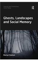 Ghosts, Landscapes and Social Memory