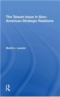 The Taiwan Issue In Sinoamerican Strategic Relations
