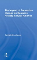The Impact Of Population Change On Business Activity In Rural America