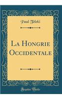 La Hongrie Occidentale (Classic Reprint)